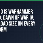 How big is Warhammer 40,000: Dawn of War IV: download size on every platform