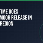 What time does DREADMOOR release in every region