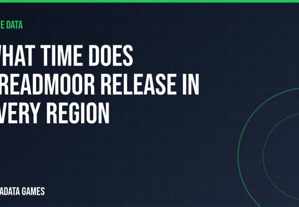 What time does DREADMOOR release in every region